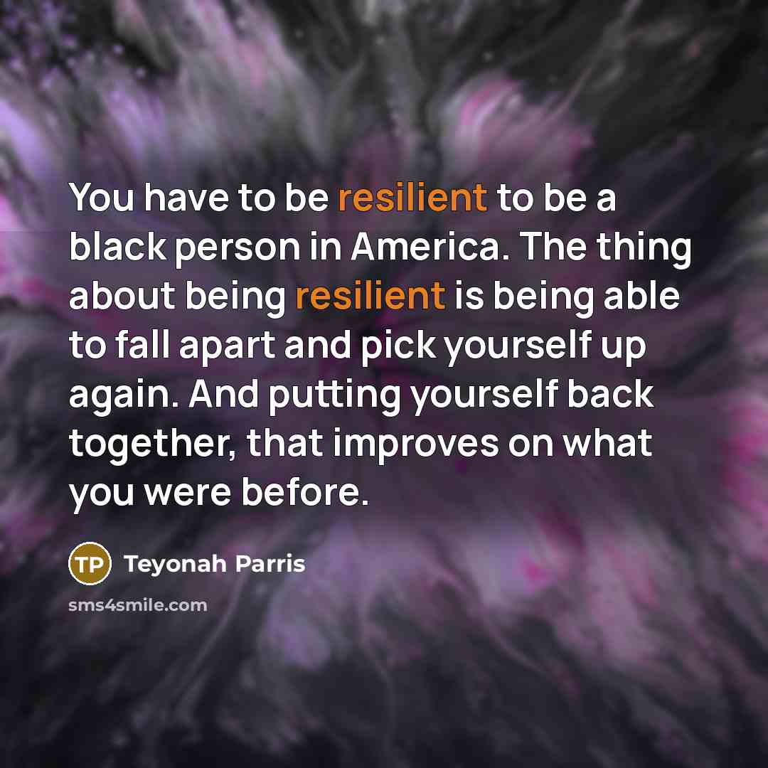 “You have to be resilient to be a black person…” quote by Teyonah Parris
