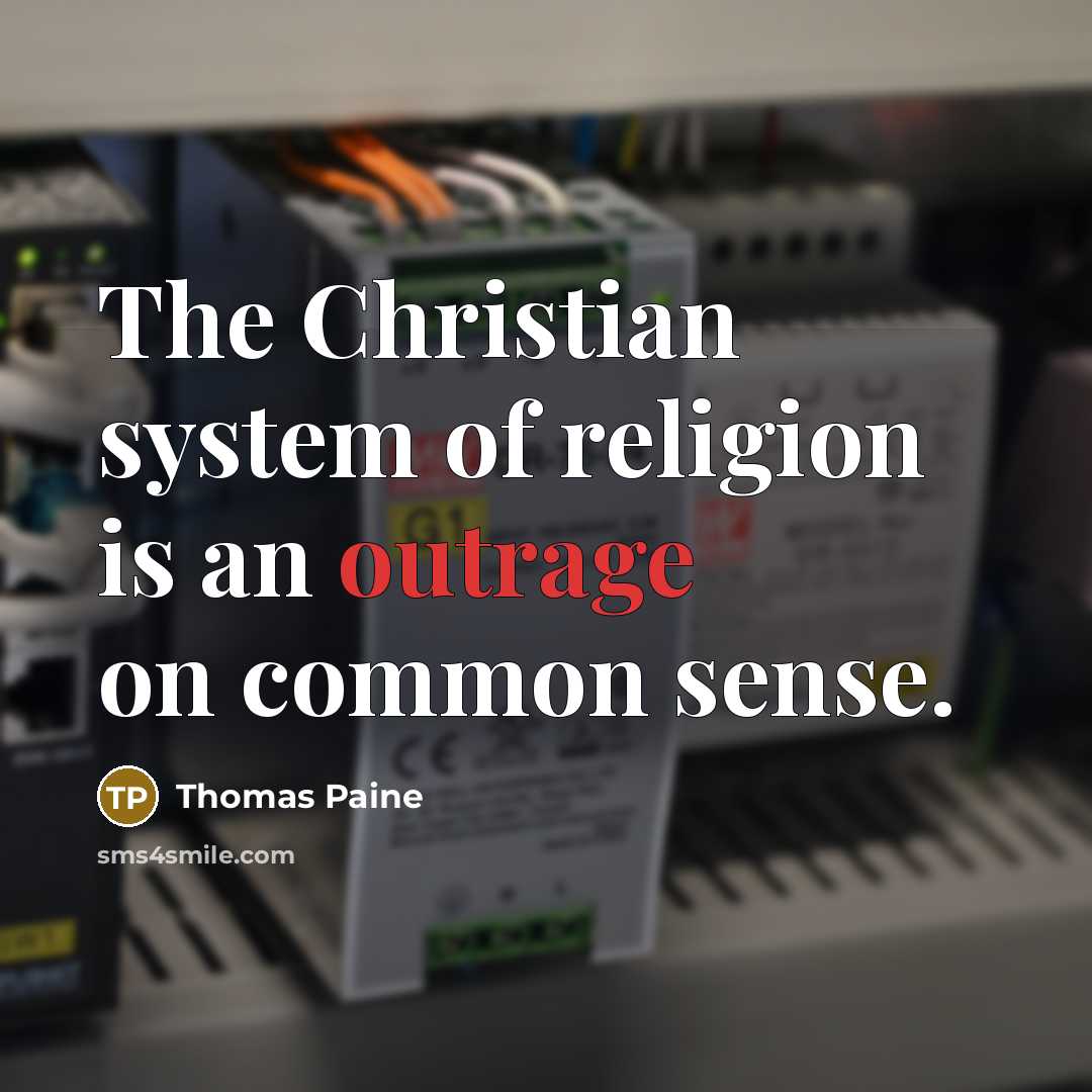 “The Christian system of religion is an outrage on common…” quote by Thomas Paine