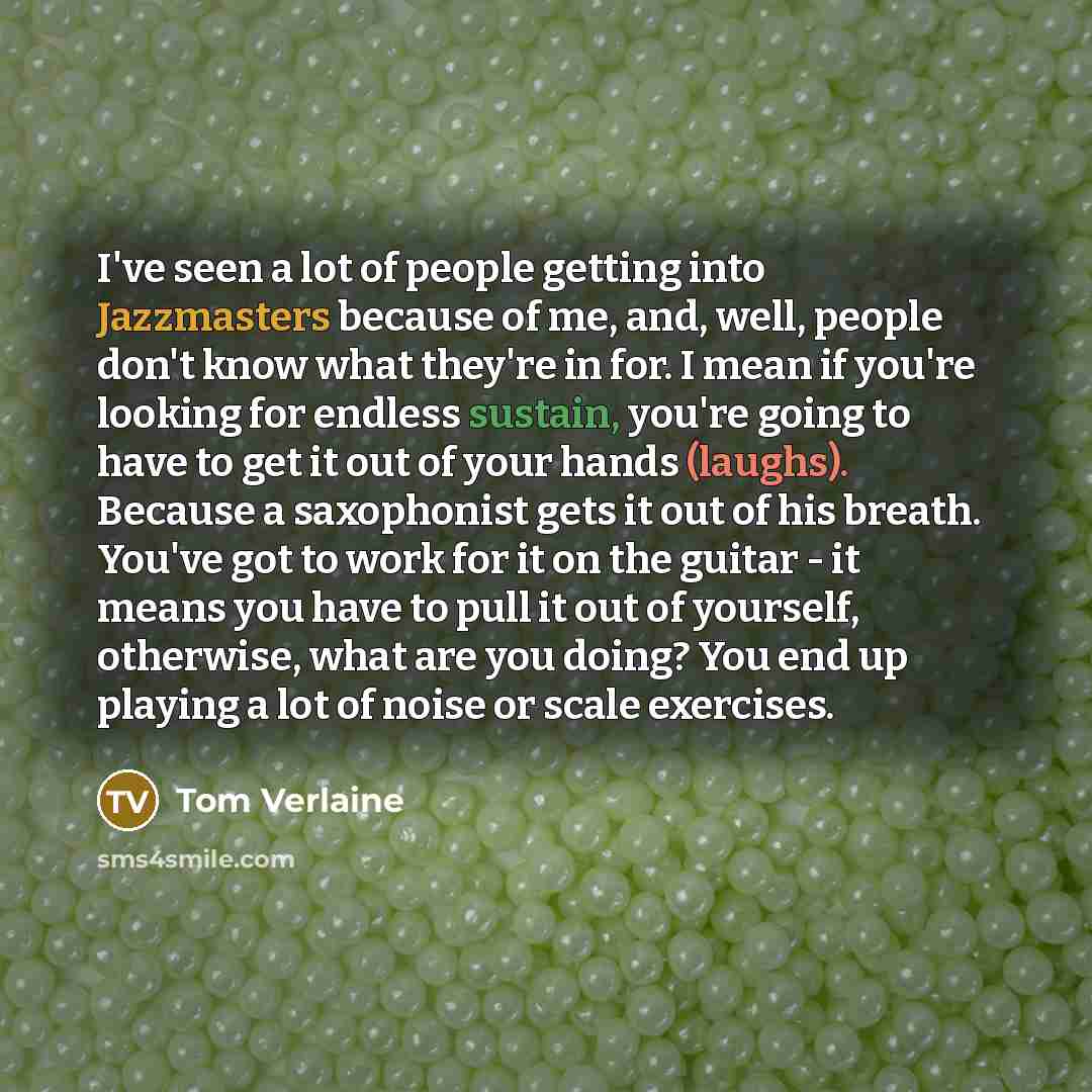 “I've seen a lot of people getting into Jazzmasters because…” quote by Tom Verlaine
