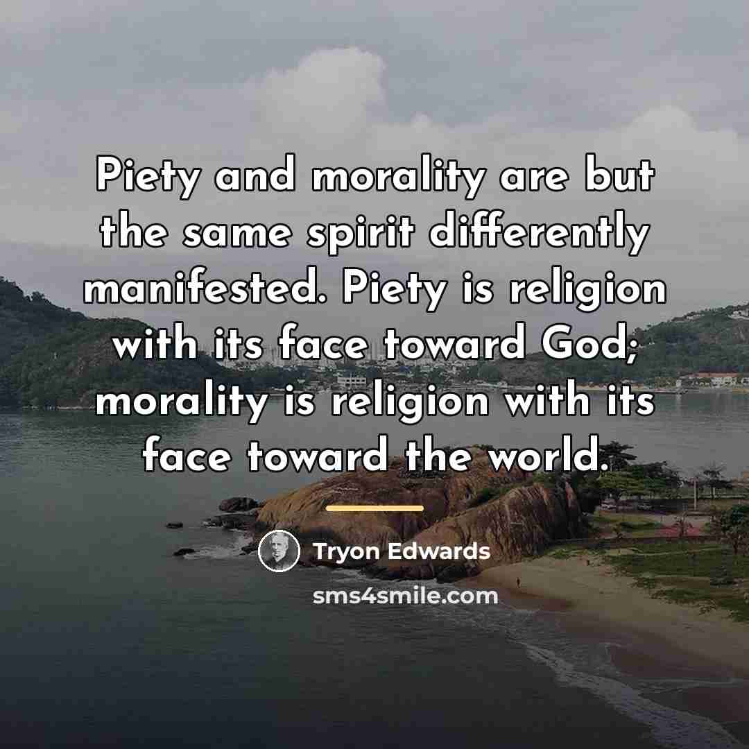 “Piety and morality are but the same spirit differently manifested.…” quote by Tryon Edwards