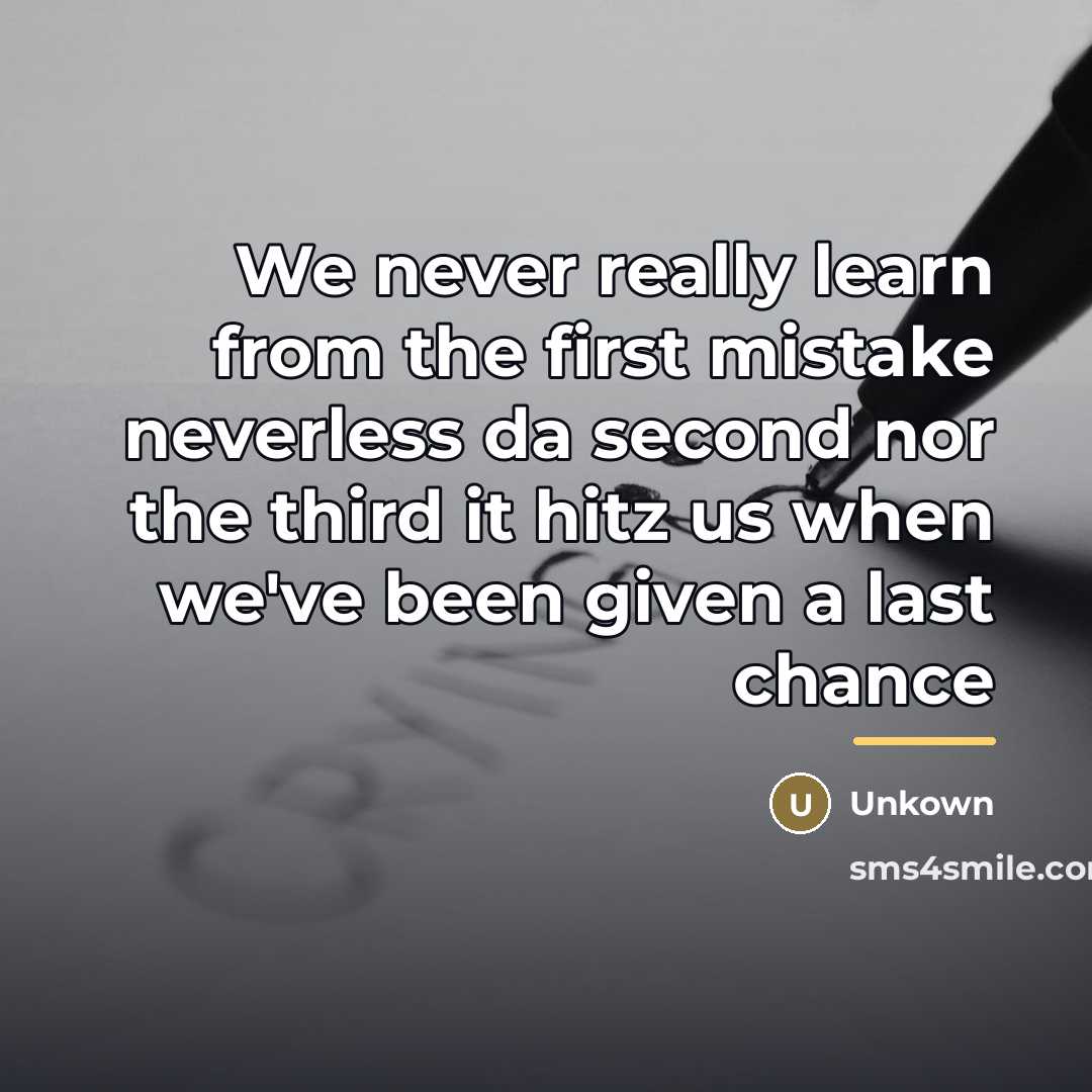 “We never really learn from the first mistake neverless da…” quote by Unkown