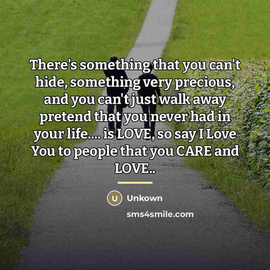 “There's something that you can't hide, something very precious, and…” quote by Unkown