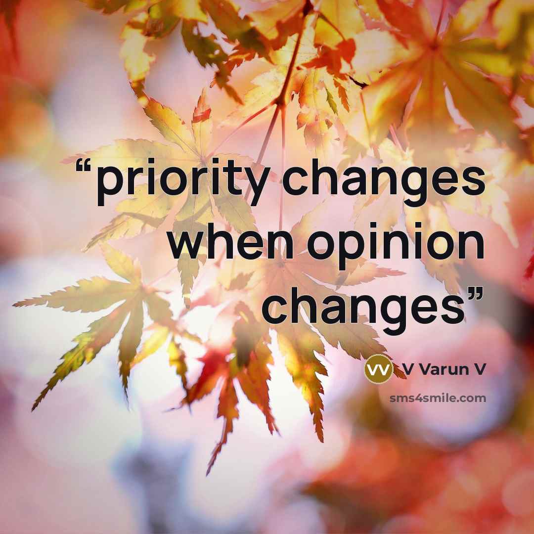 “priority changes when opinion changes” quote by V Varun V