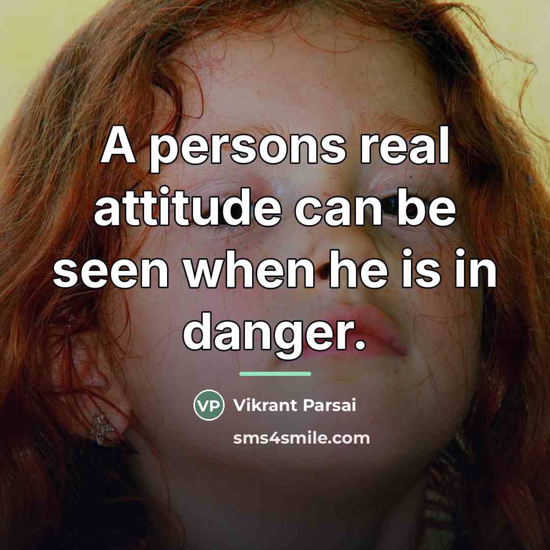 “A persons real attitude can be seen when he is…” quote by Vikrant Parsai