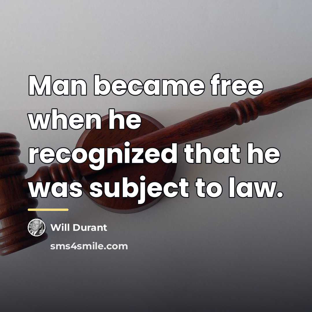 “Man became free when he recognized that he was subject…” quote by Will Durant