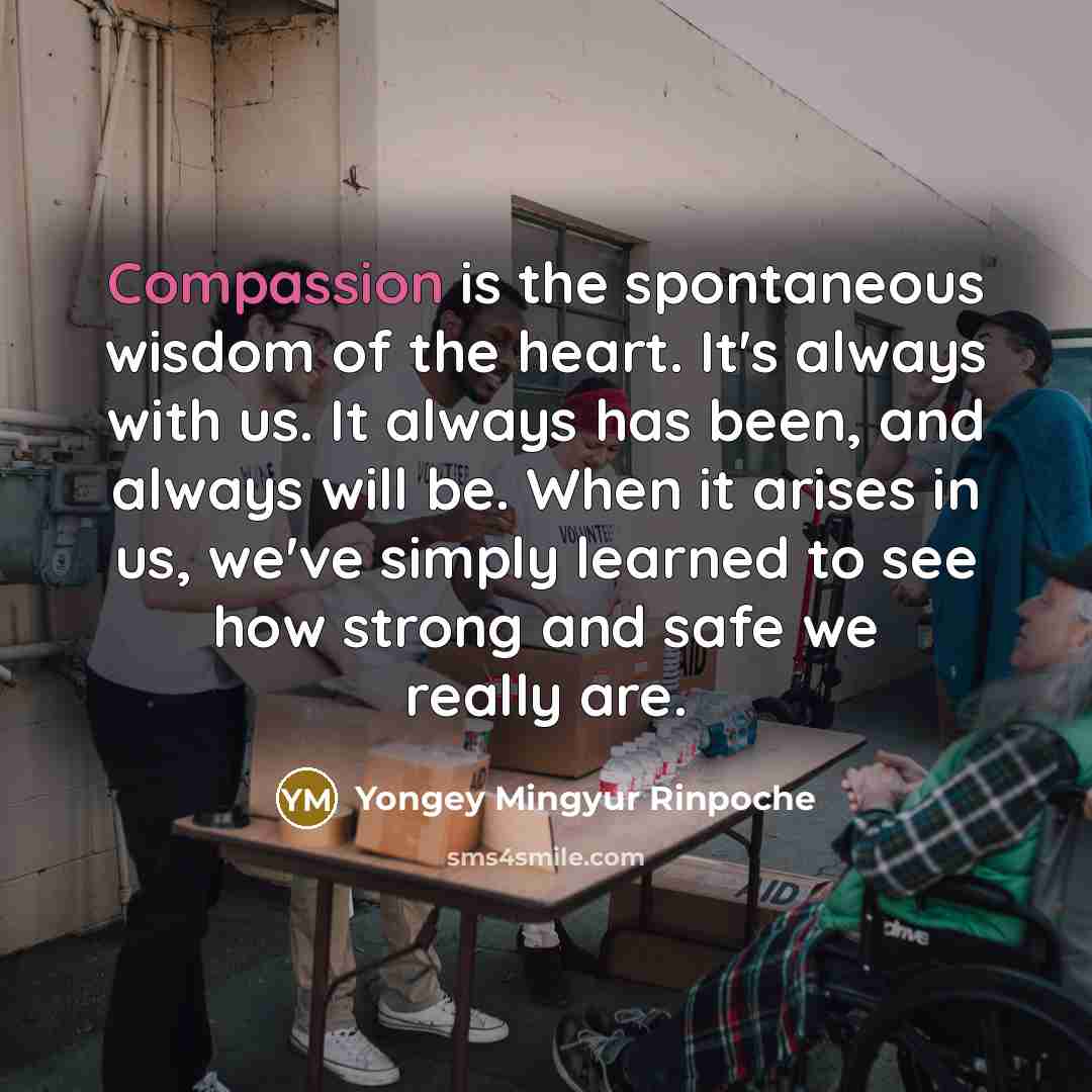 “Compassion is the spontaneous wisdom of the heart. It's always…” quote by Yongey Mingyur Rinpoche