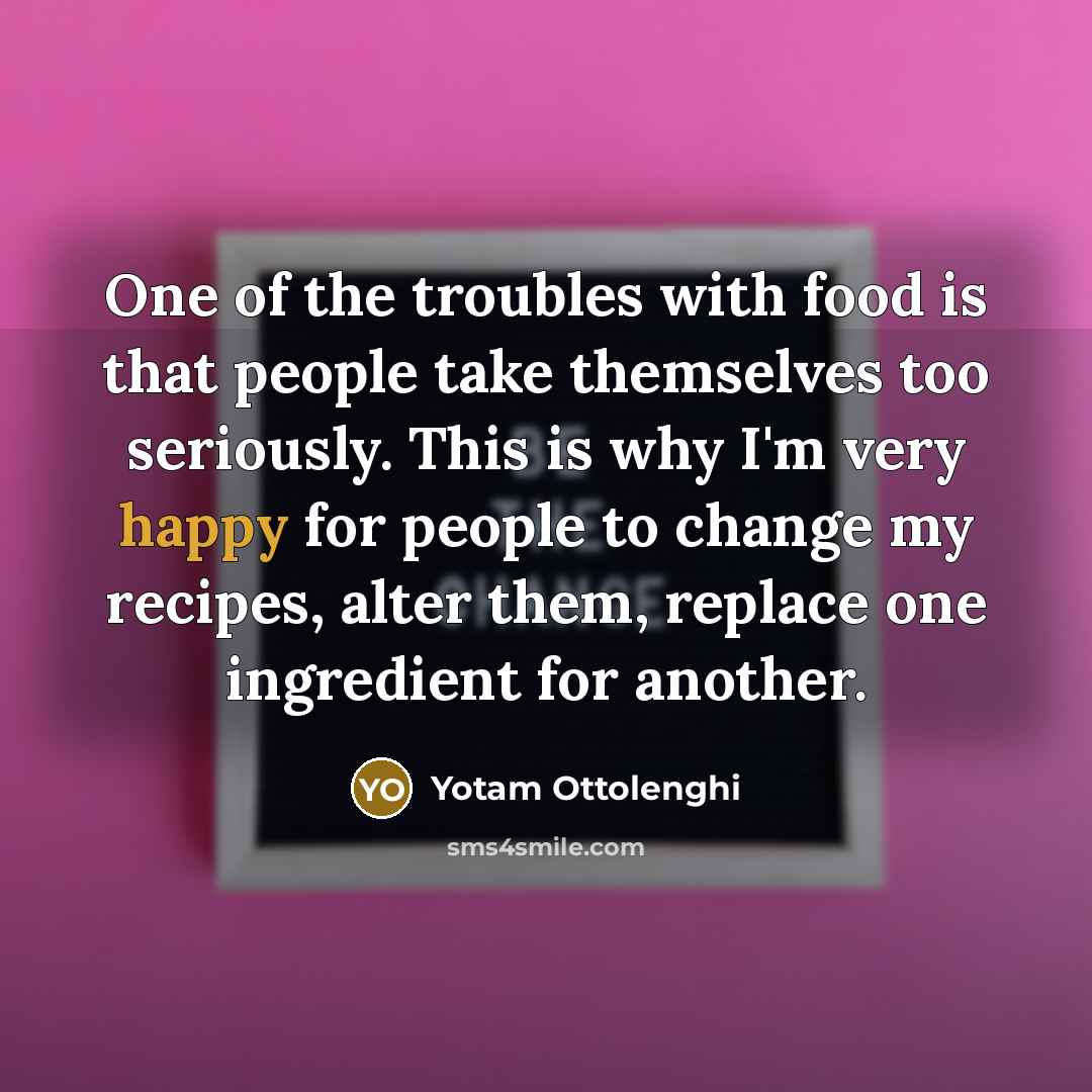 “One of the troubles with food is that people take…” quote by Yotam Ottolenghi