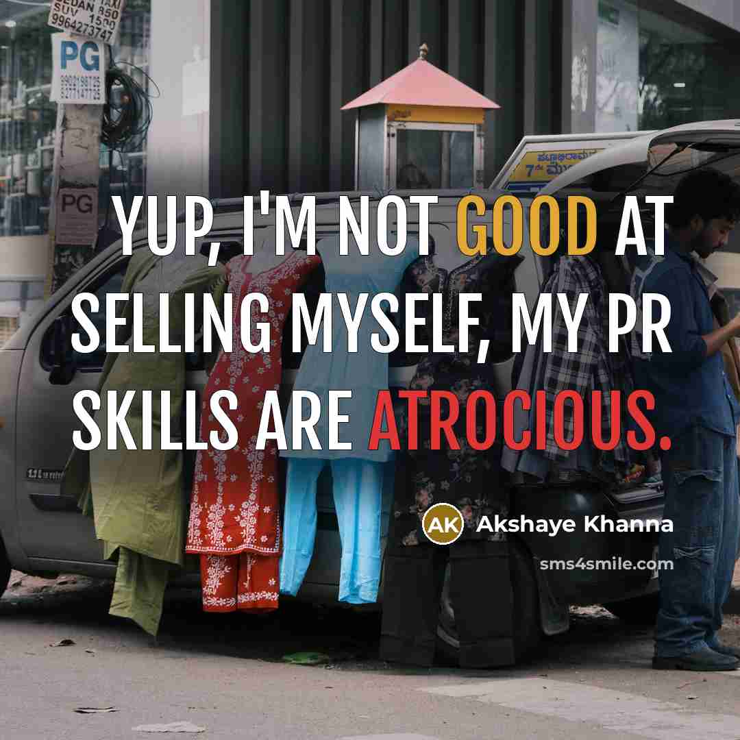 “Yup, I'm not good at selling myself, my PR skills…” quote by Akshaye Khanna