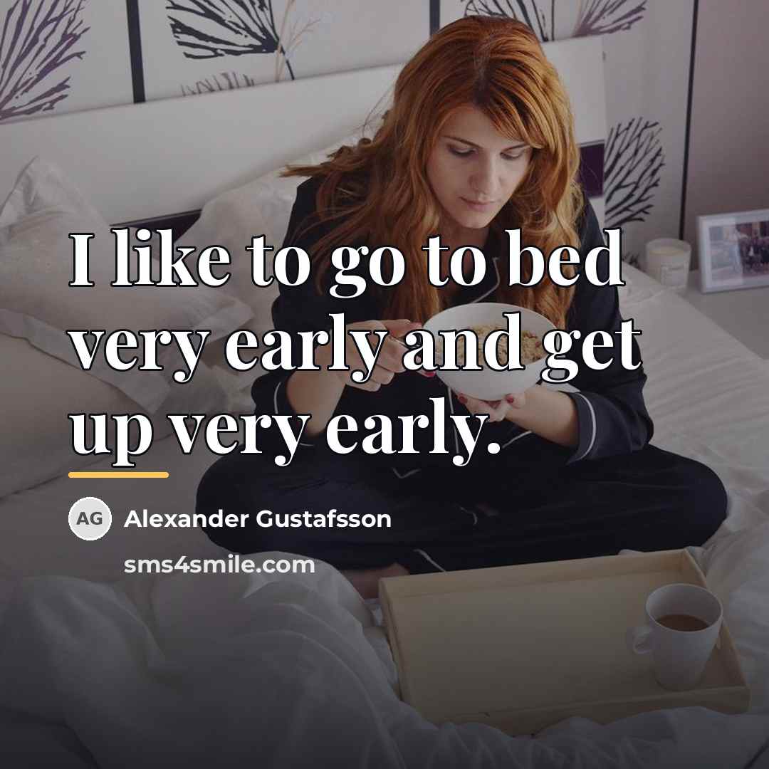 “I like to go to bed very early and get…” quote by Alexander Gustafsson
