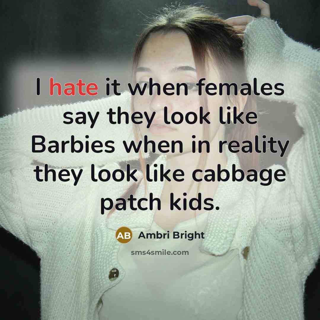 “I hate it when females say they look like Barbies…” quote by Ambri Bright