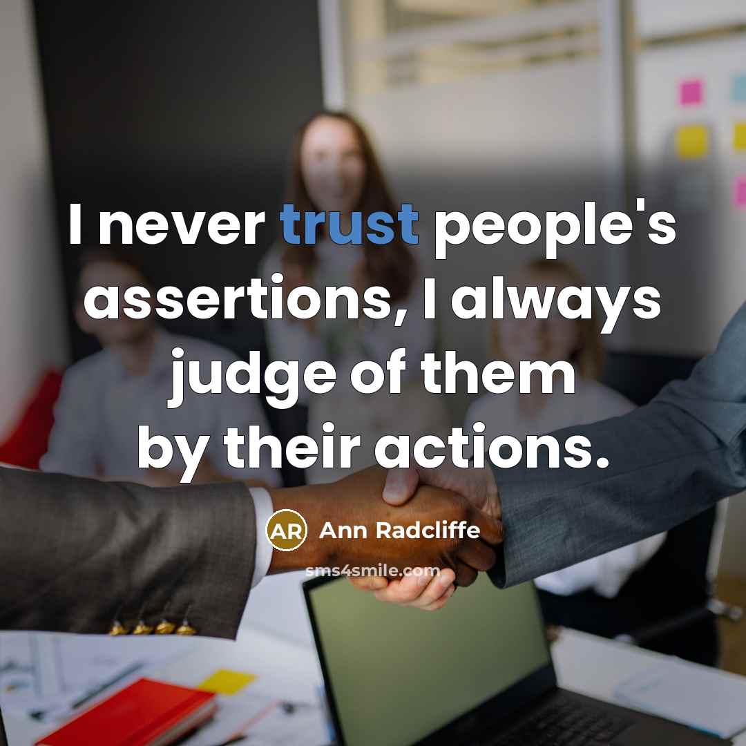 “I never trust people's assertions, I always judge of them…” quote by Ann Radcliffe