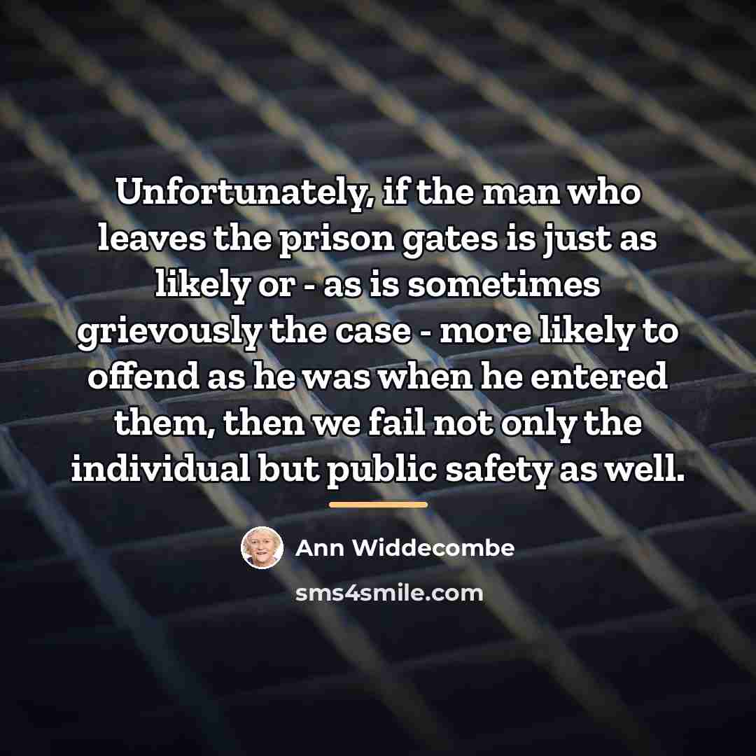 “Unfortunately, if the man who leaves the prison gates is…” quote by Ann Widdecombe