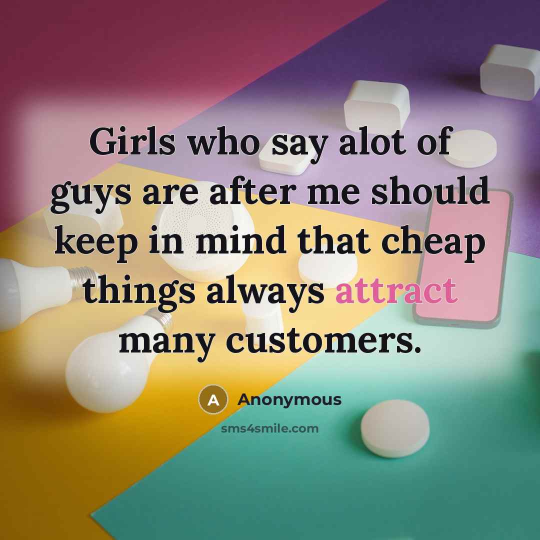“Girls who say alot of guys are after me should…” quote by Anonymous