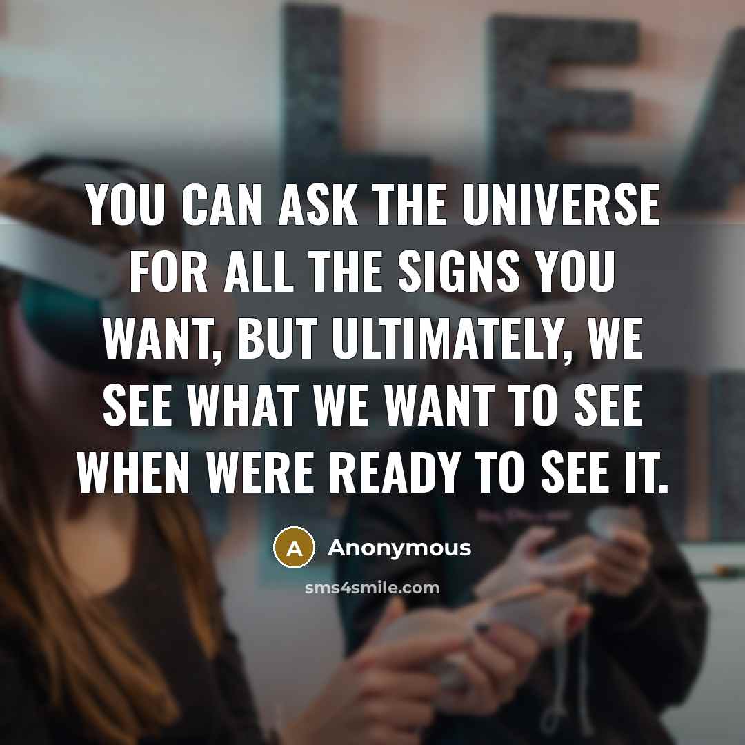“You can ask the universe for all the signs you…” quote by Anonymous