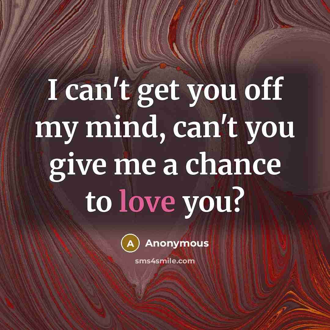 “I can't get you off my mind, can't you give…” quote by Anonymous