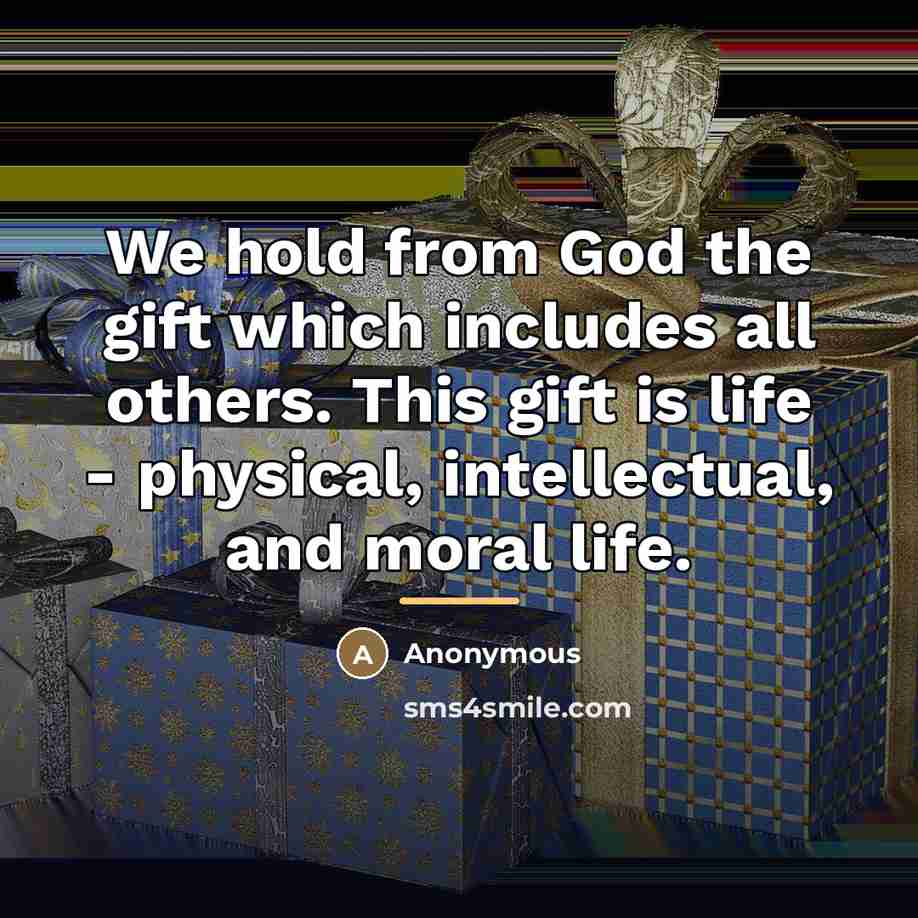 “We hold from God the gift which includes all others.…” quote by Anonymous