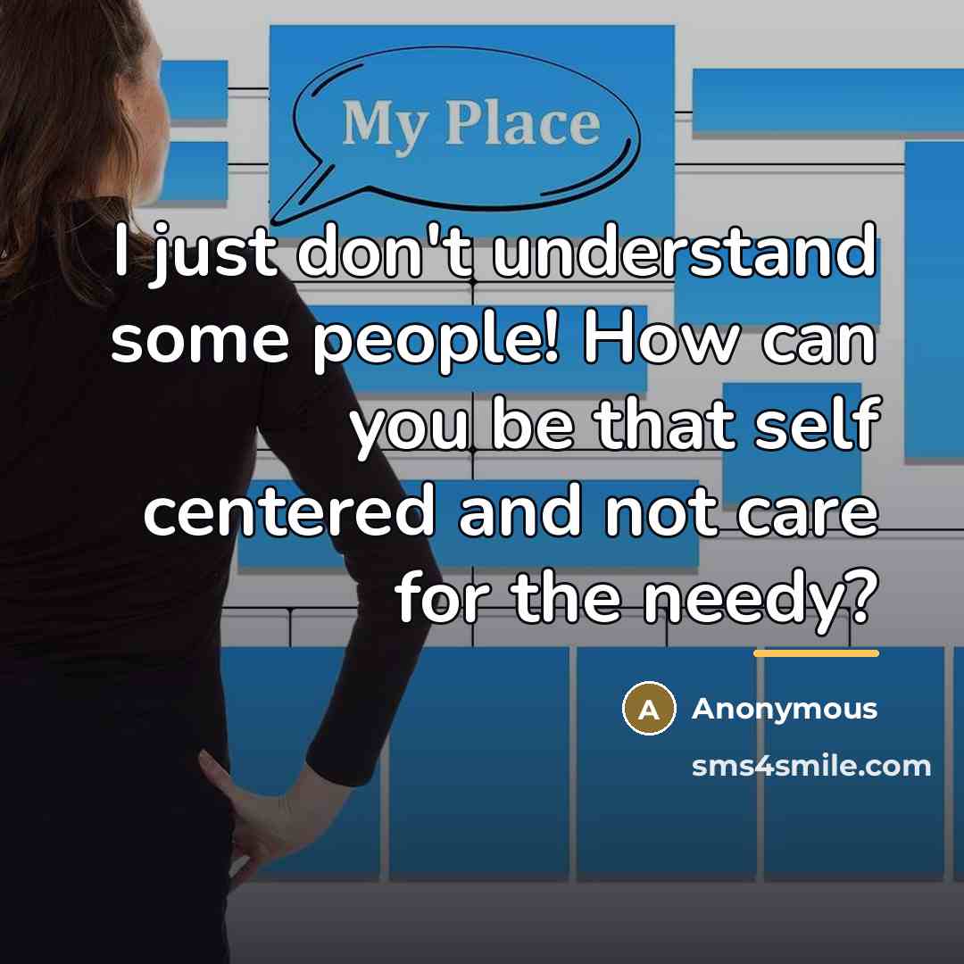 “I just don't understand some people! How can you be…” quote by Anonymous