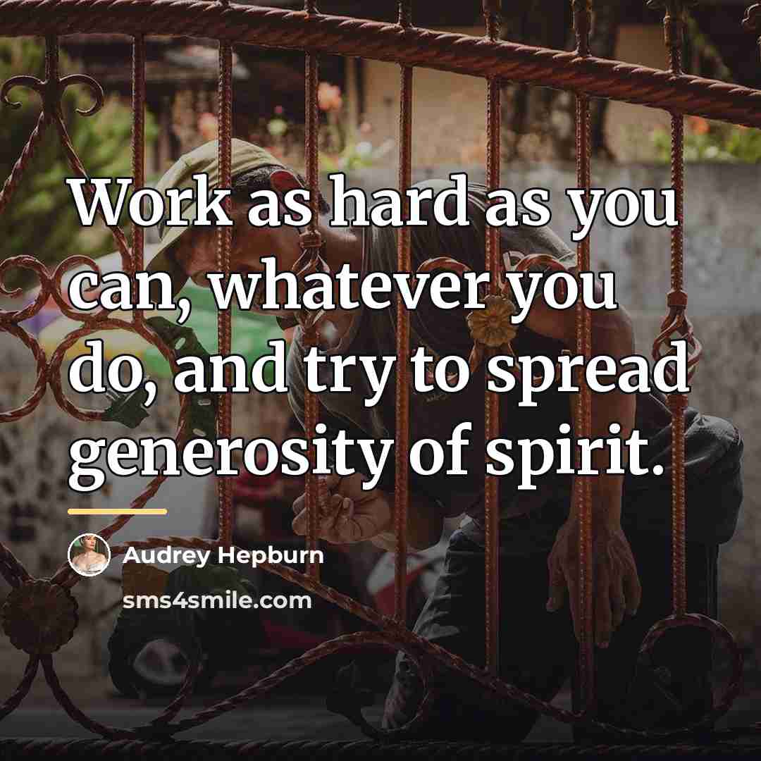 “Work as hard as you can, whatever you do, and…” quote by Audrey Hepburn