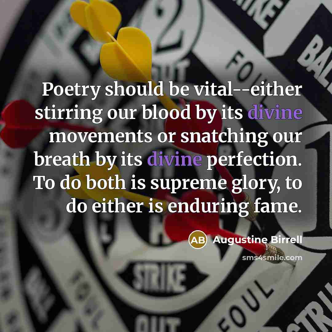 “Poetry should be vital--either stirring our blood by its divine…” quote by Augustine Birrell