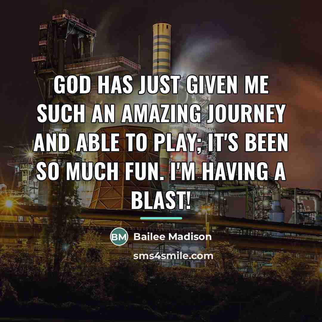 “God has just given me such an amazing journey and…” quote by Bailee Madison