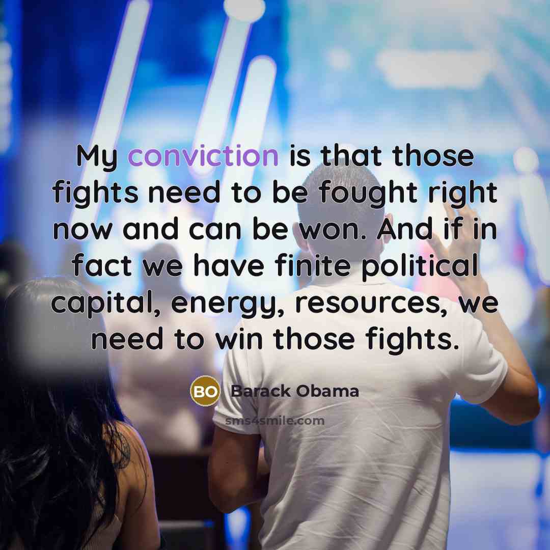 “My conviction is that those fights need to be fought…” quote by Barack Obama