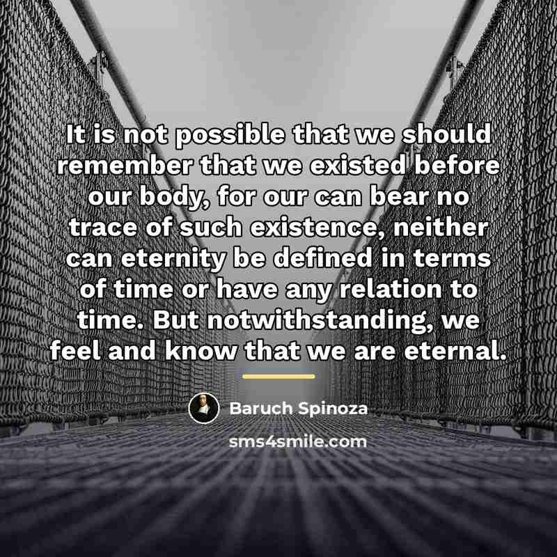 “It is not possible that we should remember that we…” quote by Baruch Spinoza