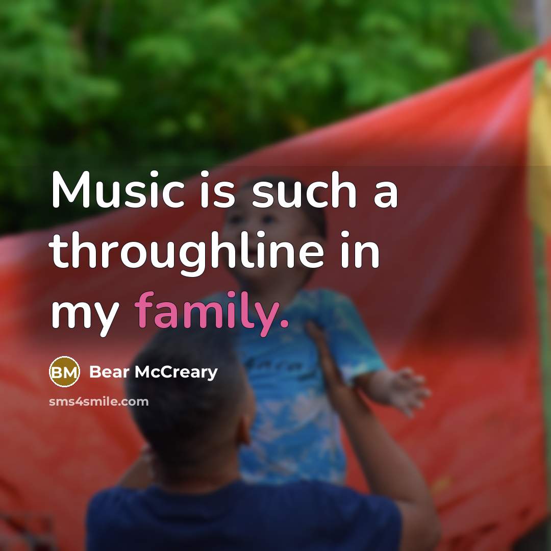 “Music is such a throughline in my family.…” quote by Bear McCreary