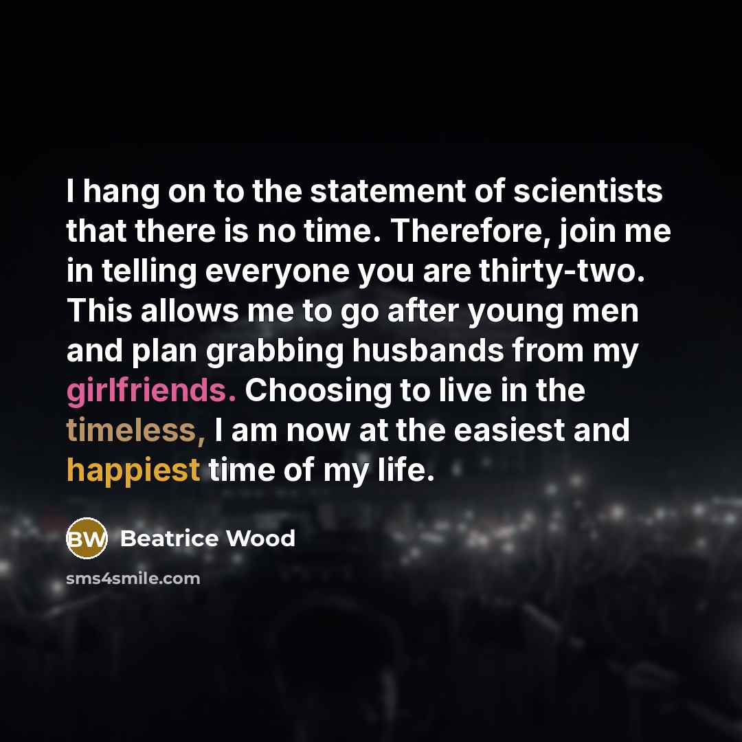 “I hang on to the statement of scientists that there…” quote by Beatrice Wood