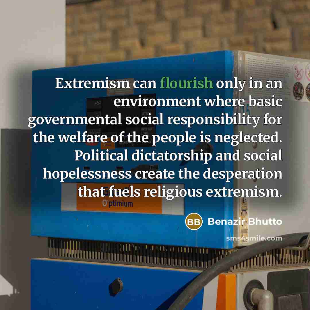 “Extremism can flourish only in an environment where basic governmental…” quote by Benazir Bhutto