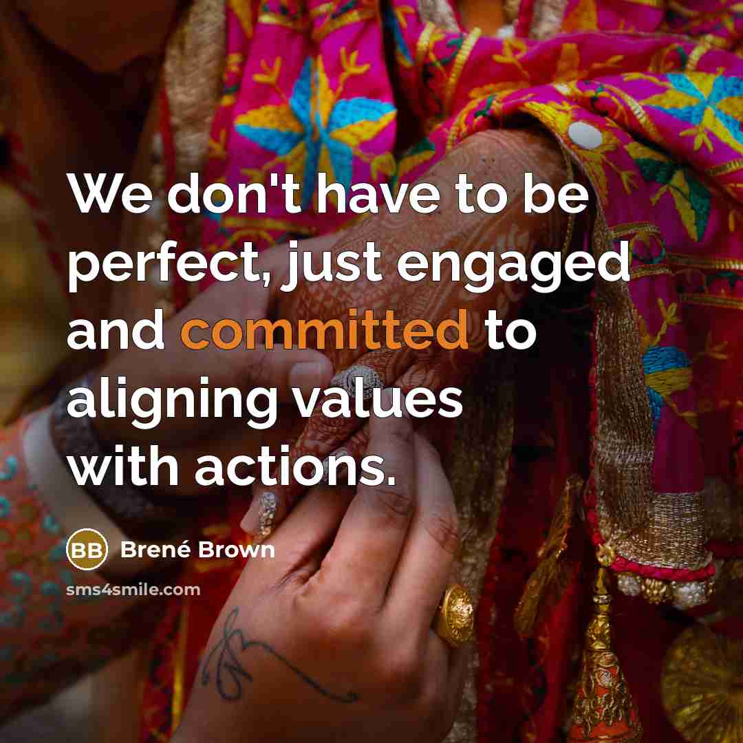 “We don't have to be perfect, just engaged and committed…” quote by Brené Brown