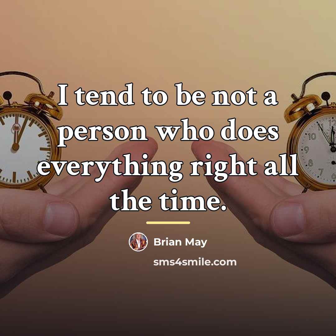 “I tend to be not a person who does everything…” quote by Brian May