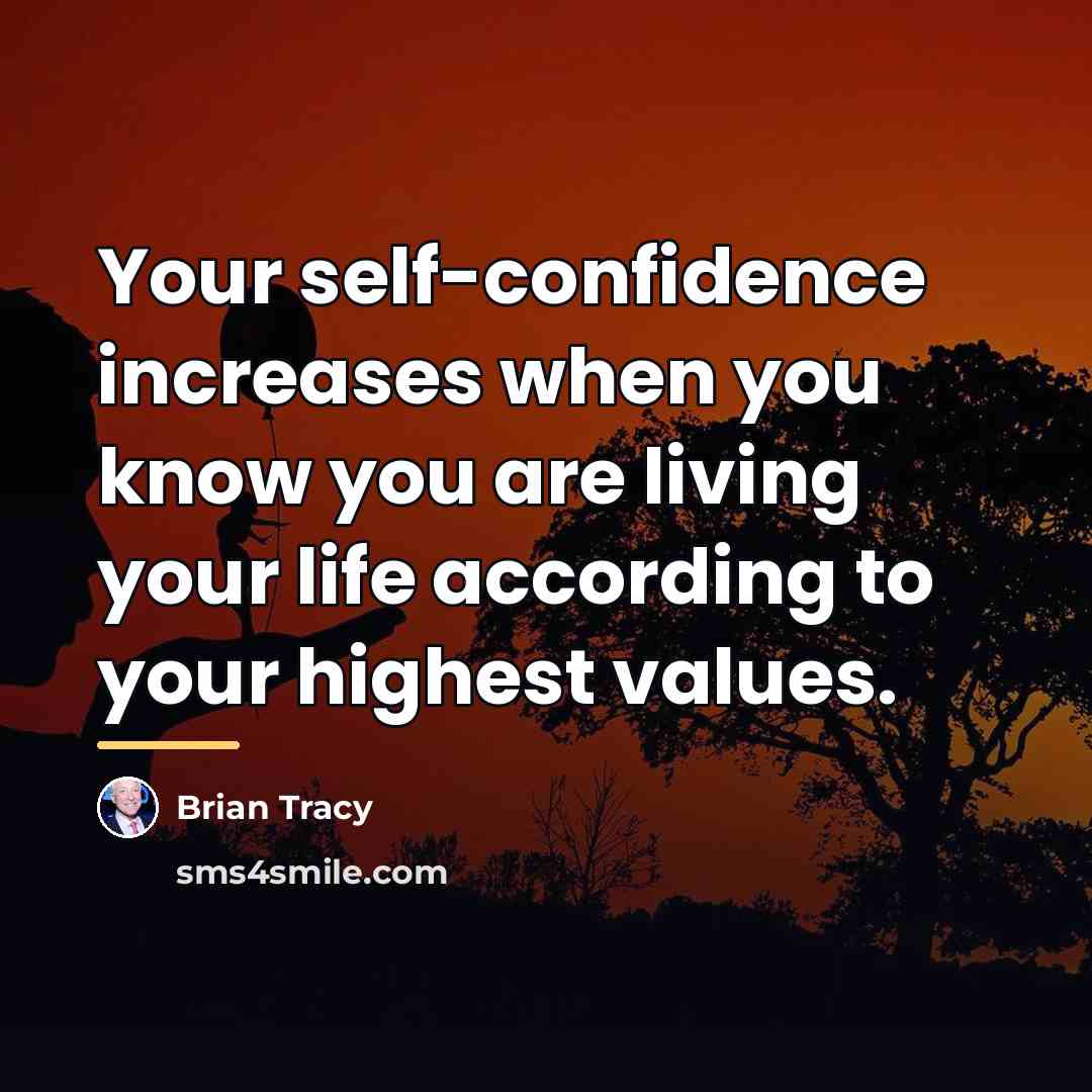 “Your self-confidence increases when you know you are living your…” quote by Brian Tracy