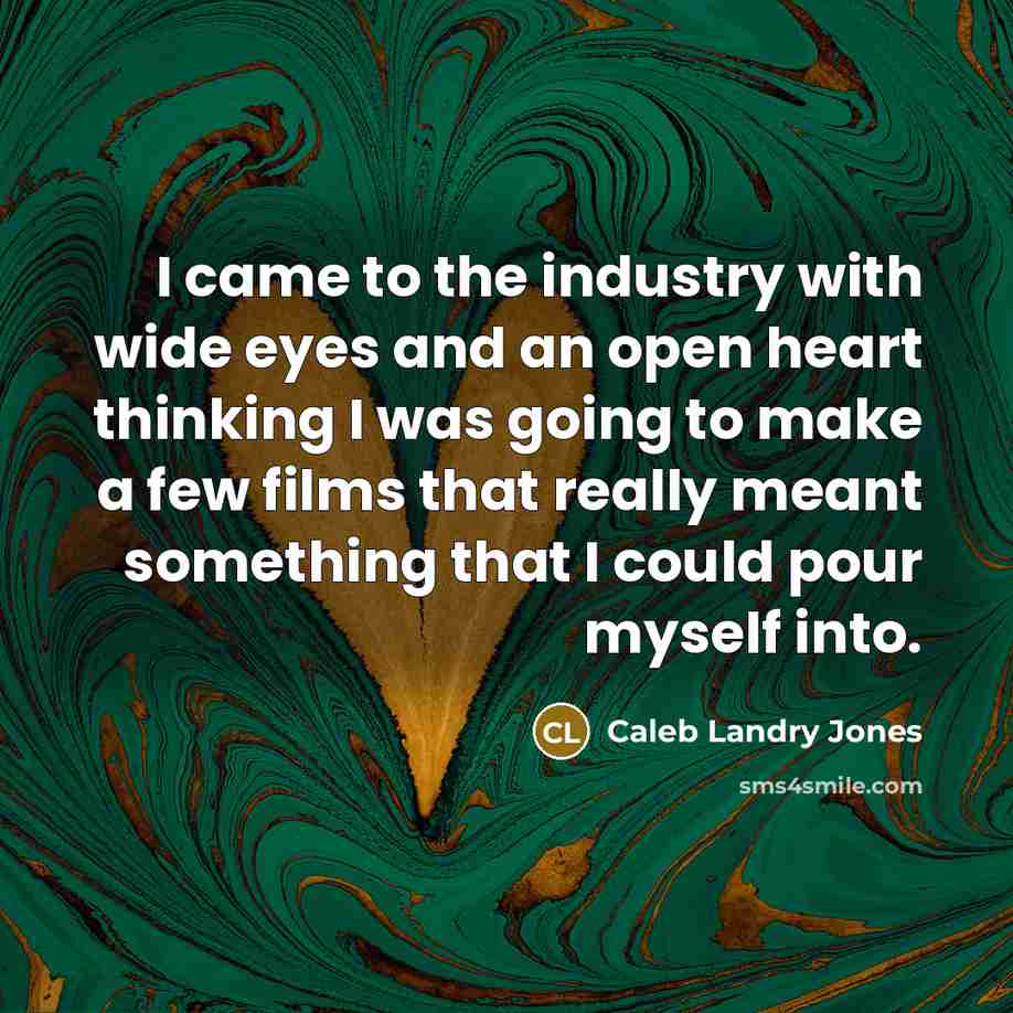 “I came to the industry with wide eyes and an…” quote by Caleb Landry Jones