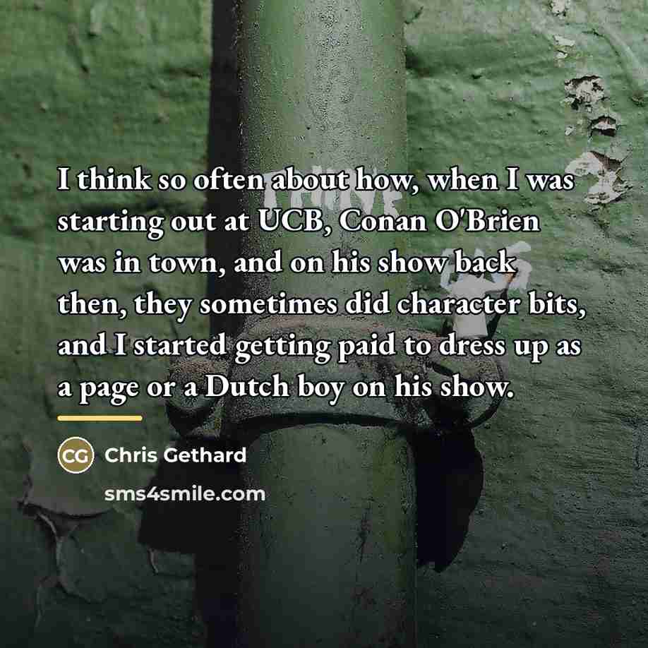“I think so often about how, when I was starting…” quote by Chris Gethard