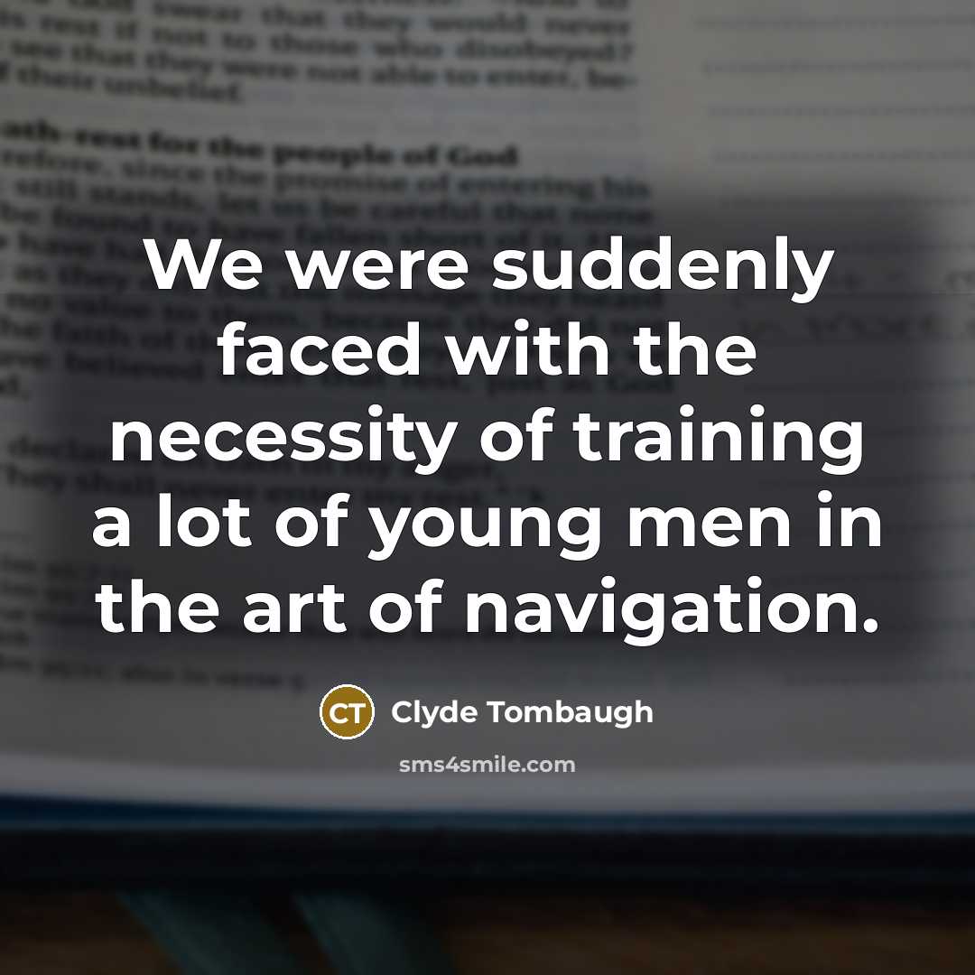 “We were suddenly faced with the necessity of training a…” quote by Clyde Tombaugh