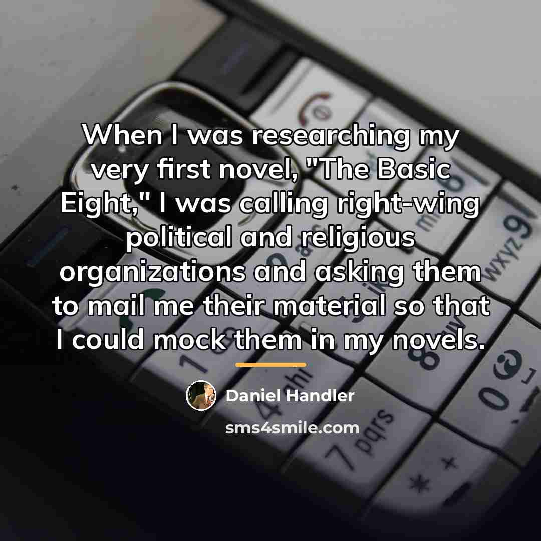 “When I was researching my very first novel, "The Basic…” quote by Daniel Handler