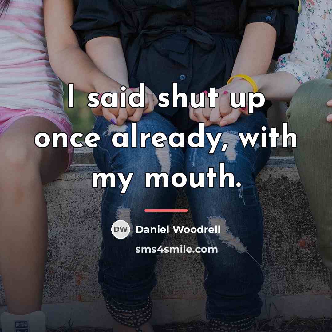 “I said shut up once already, with my mouth.…” quote by Daniel Woodrell