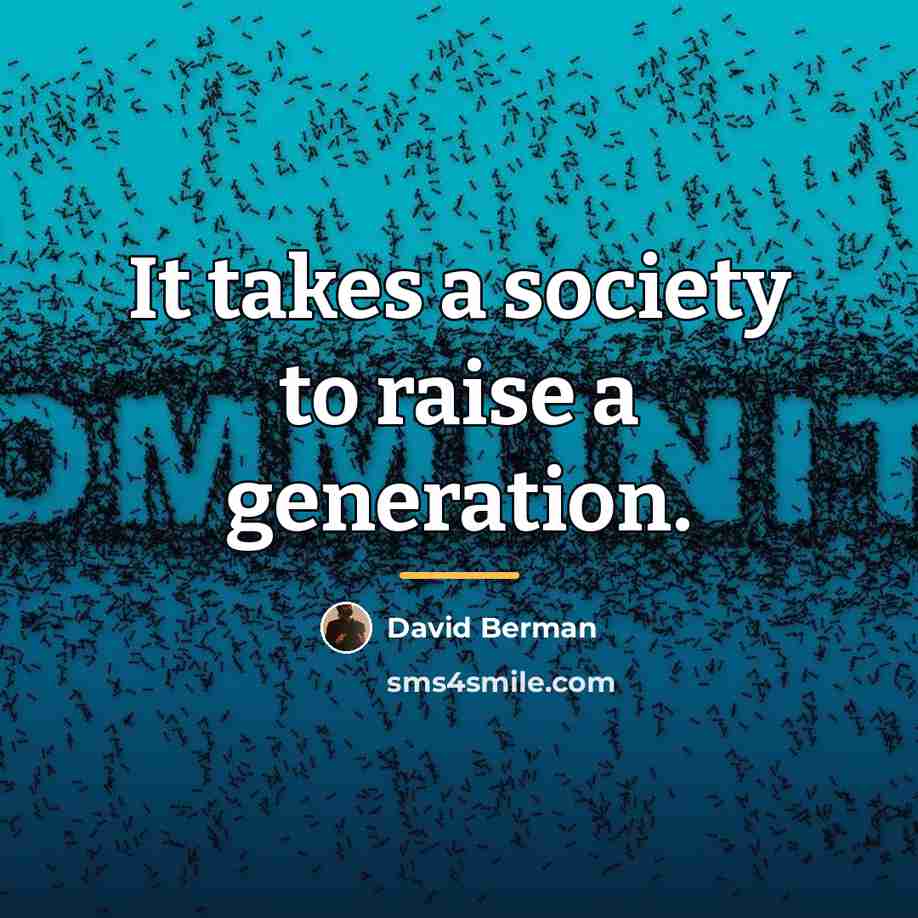 “It takes a society to raise a generation.…” quote by David Berman