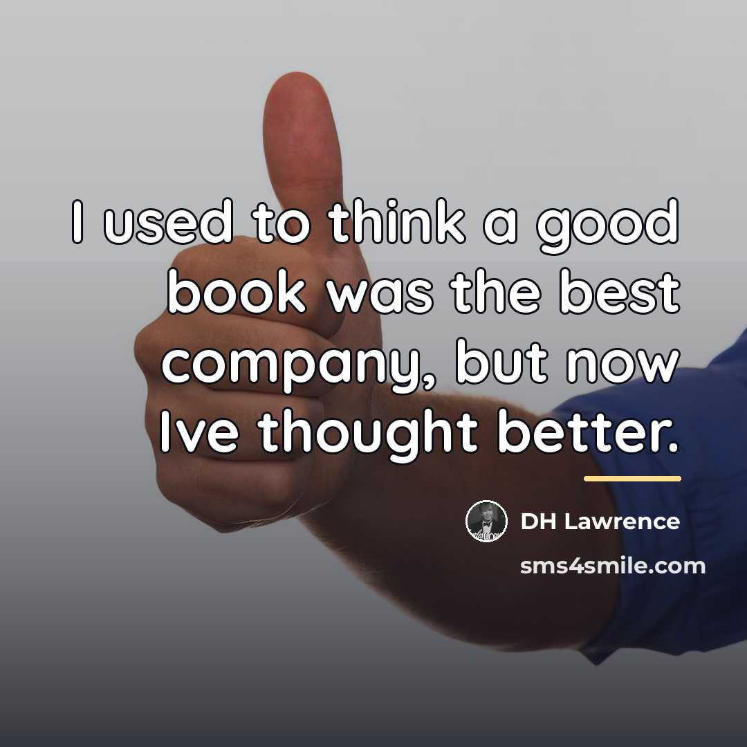 “I used to think a good book was the best…” quote by DH Lawrence