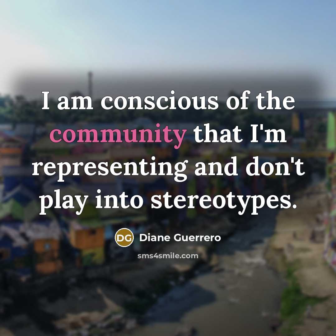 “I am conscious of the community that I'm representing and…” quote by Diane Guerrero