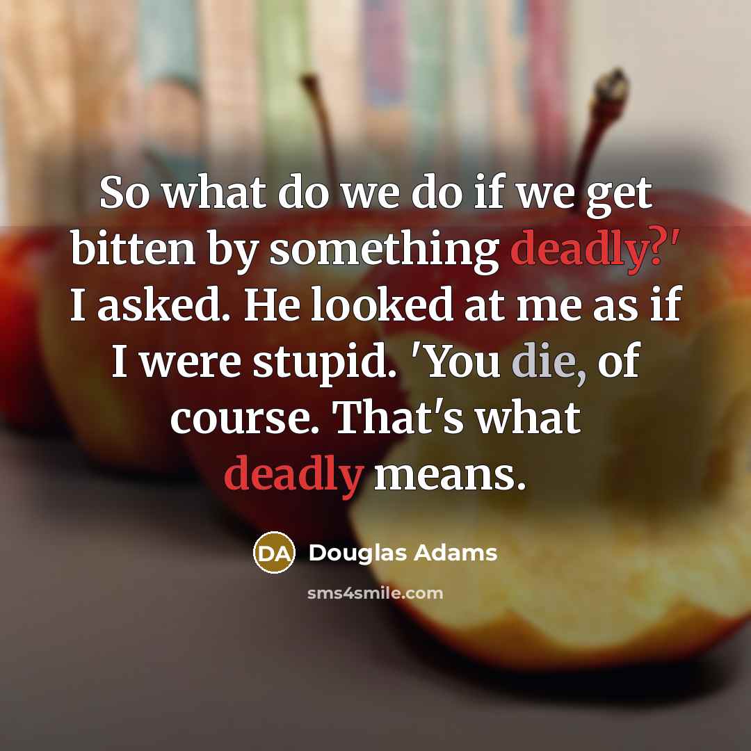 “So what do we do if we get bitten by…” quote by Douglas Adams