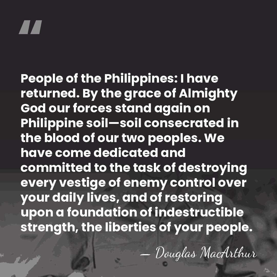 People of the Philippines: I have returned. By the grace of Almighty&hellip; - Douglas MacArthur