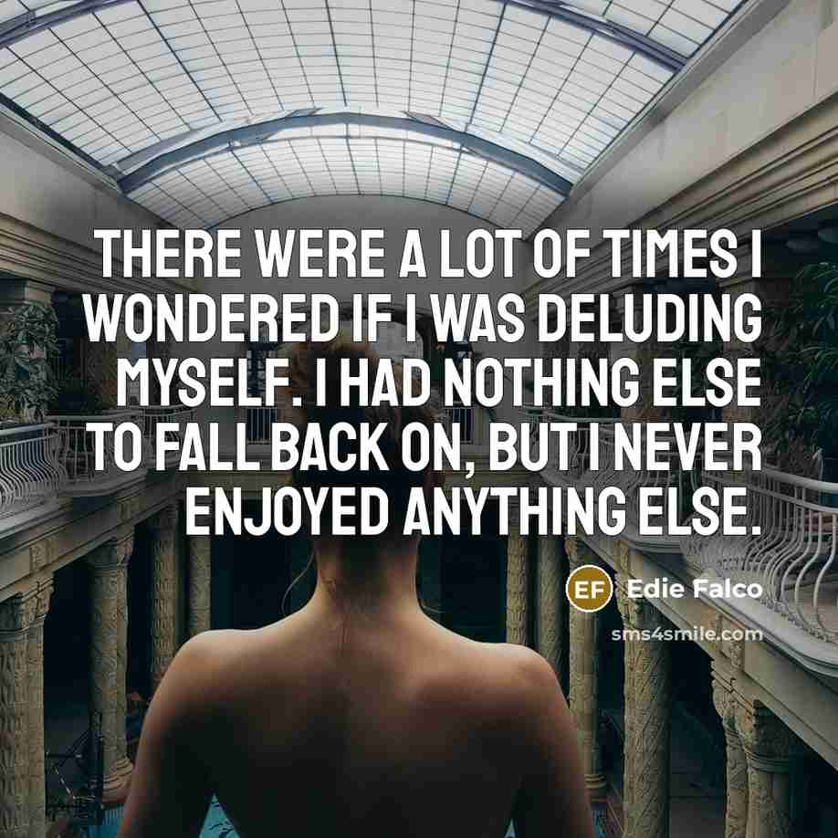 “There were a lot of times I wondered if I…” quote by Edie Falco