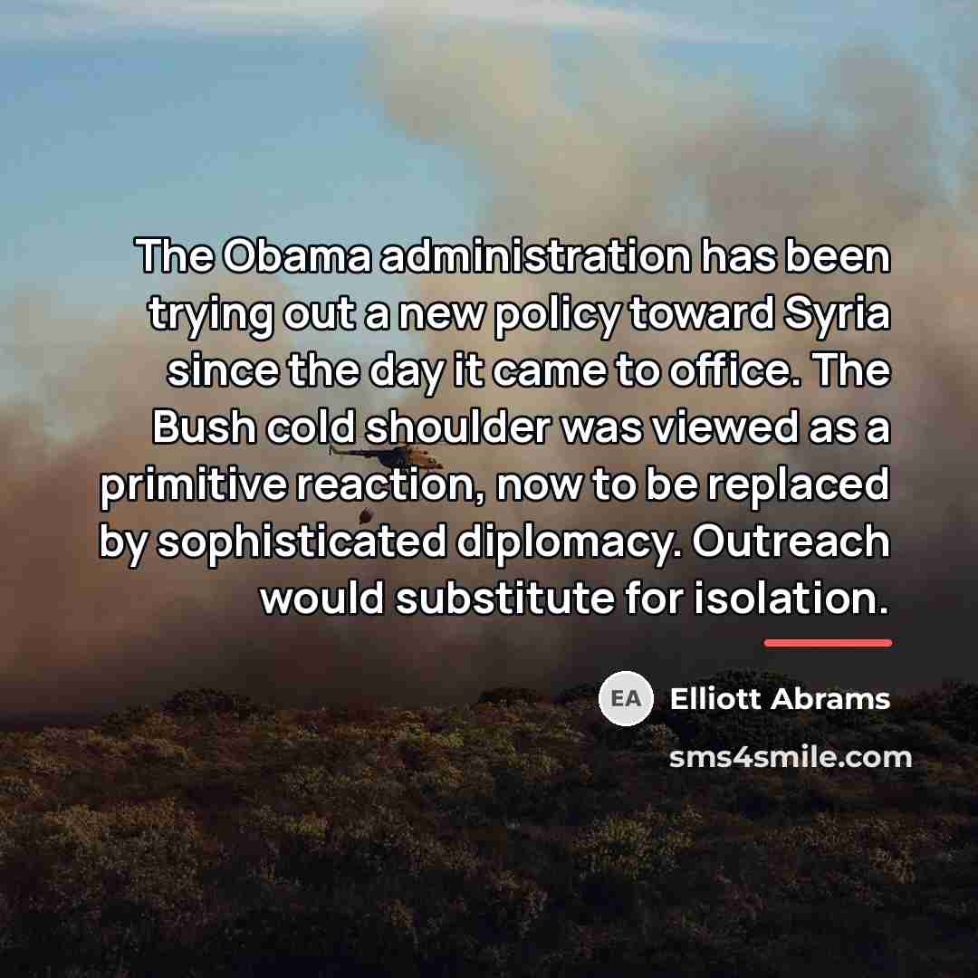 “The Obama administration has been trying out a new policy…” quote by Elliott Abrams