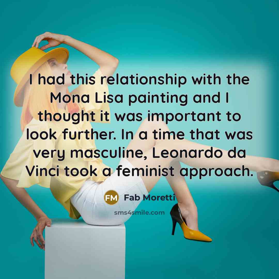“I had this relationship with the Mona Lisa painting and…” quote by Fab Moretti