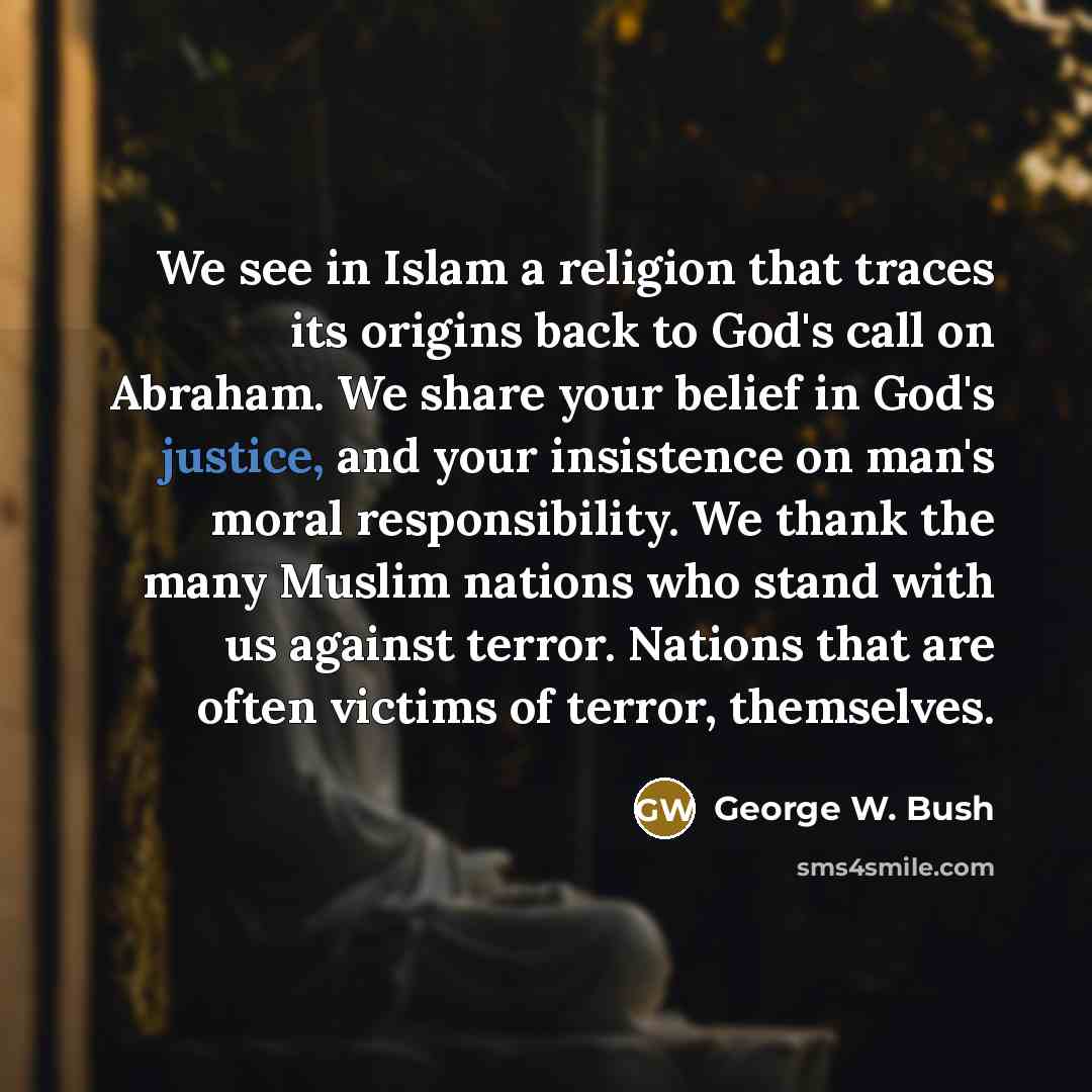 “We see in Islam a religion that traces its origins…” quote by George W. Bush