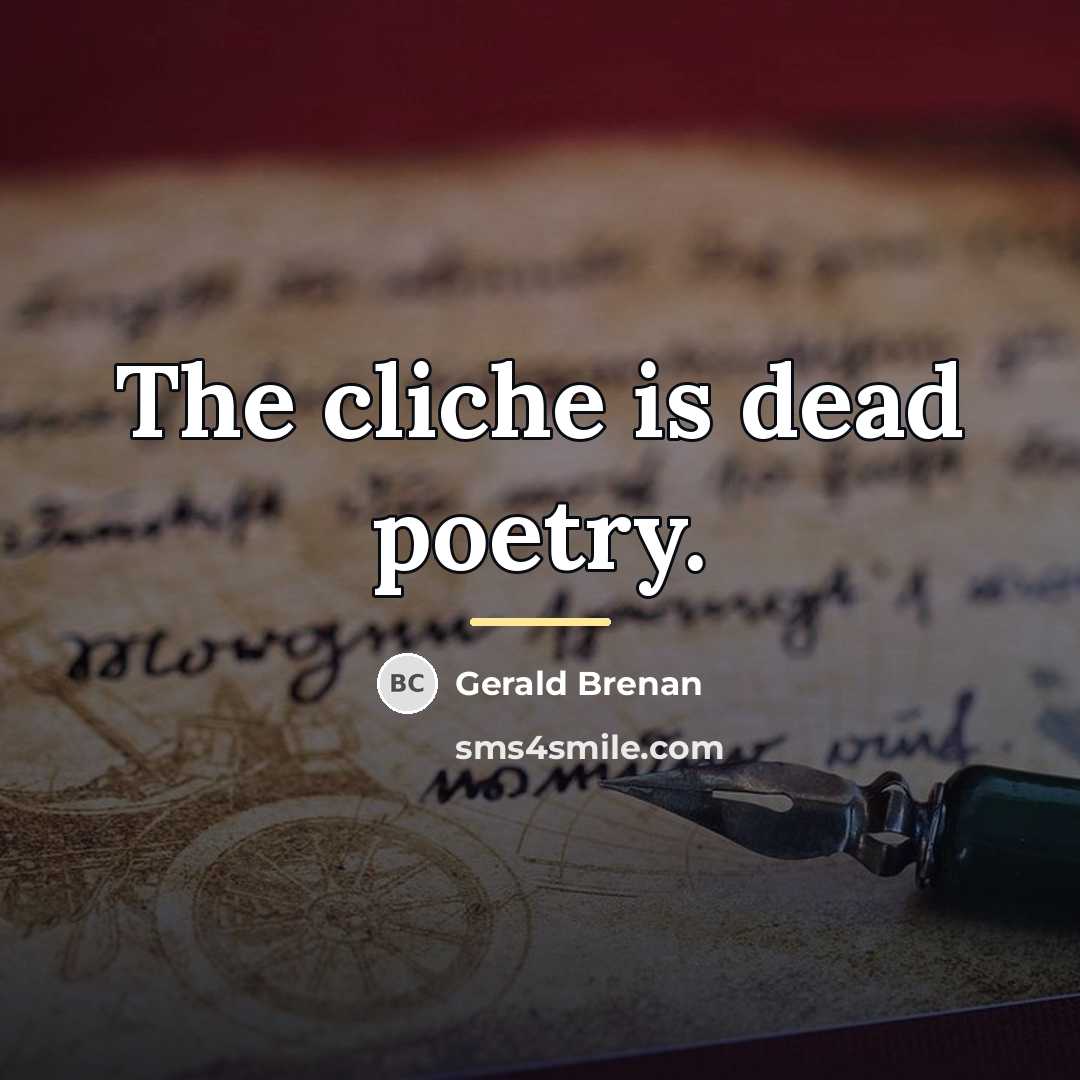 “The cliche is dead poetry.…” quote by Gerald Brenan