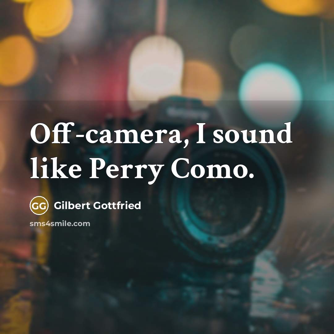 “Off-camera, I sound like Perry Como.…” quote by Gilbert Gottfried