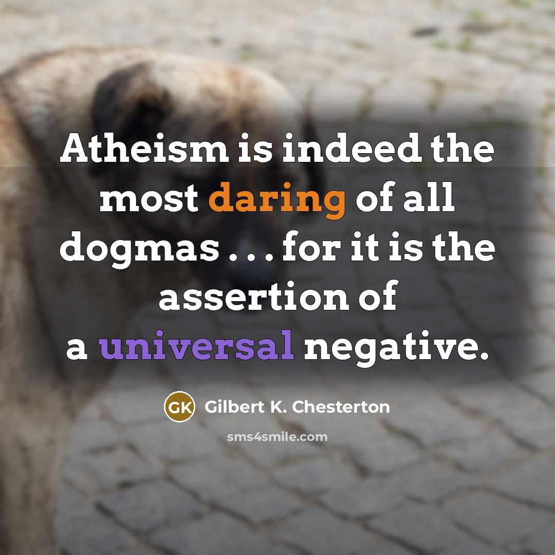 “Atheism is indeed the most daring of all dogmas .…” quote by Gilbert K. Chesterton