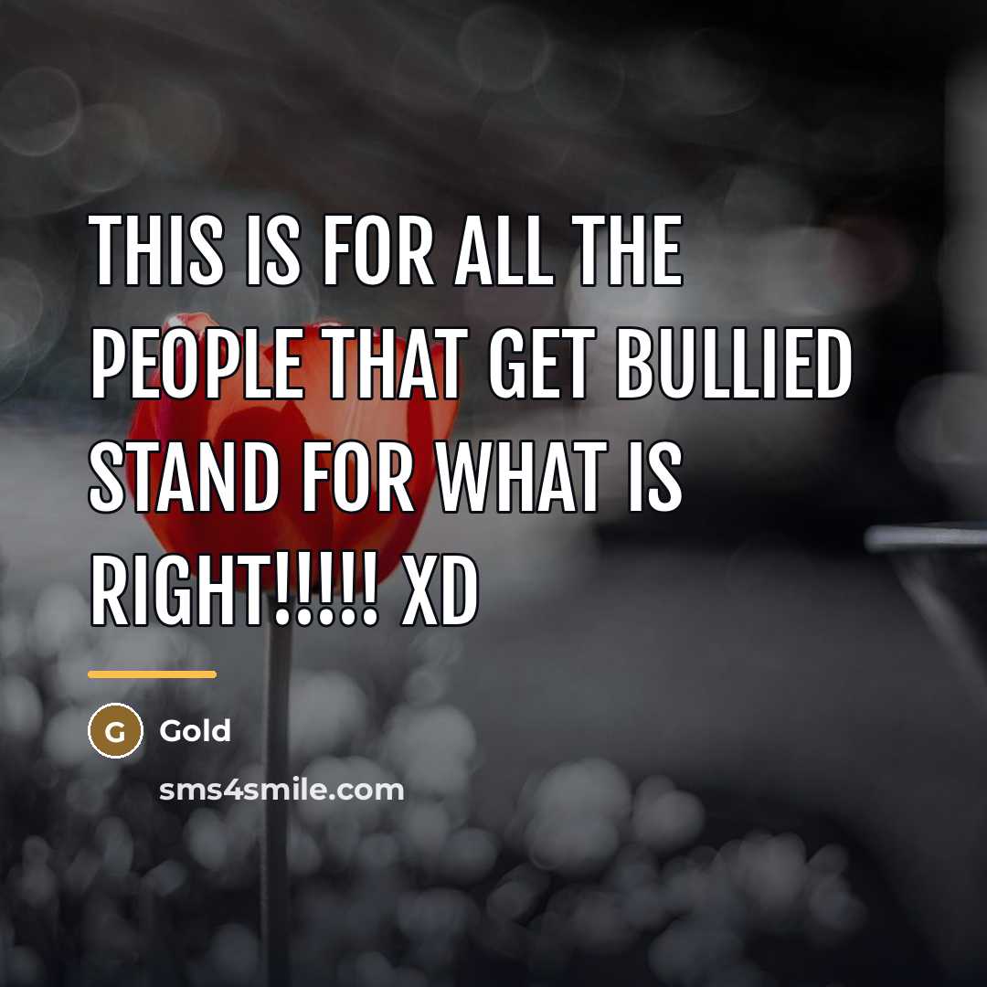 “This is for all the people that get bullied STAND…” quote by Gold